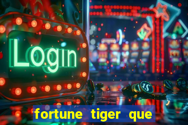 fortune tiger que mais paga